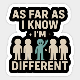 As Far As I Know I’m Different – Positive Self Expression Graphic Sticker